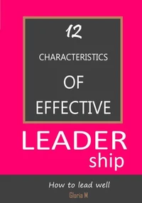 12 Characteristics  of Effective Leadership