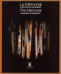 Gloria Morales et  Collectif - Le mémorial - Un chef-d'oeuvre d'art arborigène : THE MEMORIAL. A masterpiece of Aboriginal art, Exposition du 1er juillet au 31 octobre 1999.