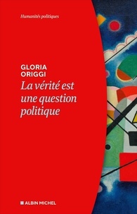 Gloria Origgi - La vérité est une question politique.