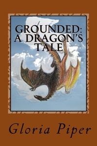  Gloria Piper - Grounded, a Dragon's Tale.
