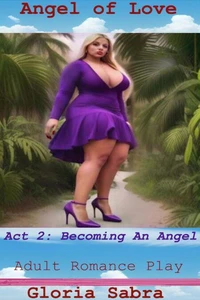 Angel of Love: Act 2 – Becoming An Angel
