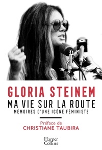 Gloria Steinem - Ma vie sur la route.