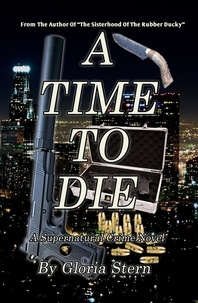  Gloria Stern - A Time to Die - A Supernatural Crime Novel.