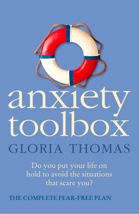 Gloria Thomas - Anxiety Toolbox - The Complete Fear-Free Plan.