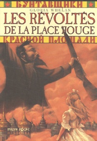 Gloria Whelan - Les Revoltes De La Place Rouge.