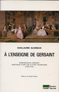 A L'Enseigne De Gersaint. Edme-Francois Gersaint, Marchand D'Art Sur Le Pont Notre-Dame (1694-1750)