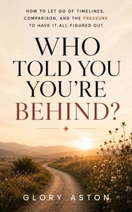 Who Told You You’re Behind?