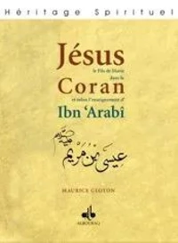 Jesus, le fils de Marie dans le Qur'an et selon l'enseignement d'Ibn Arabi