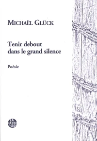 Tenir debout dans le grand silence