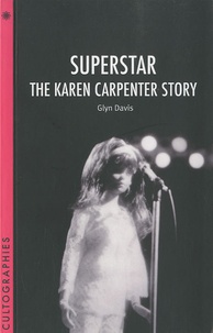 Glyn Davis - Superstar : The Karen Carpenter Story.