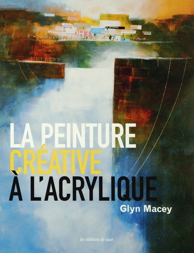 Glyn Macey - La peinture créative à l'acrylique.