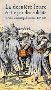 La dernière lettre écrite par des soldats français tombés au champ d'honneur 1914-1918
