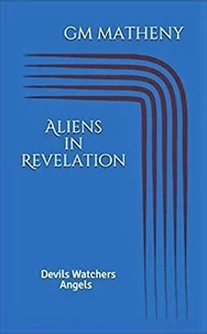 “Aliens” in Revelation: Devils Watchers Angels