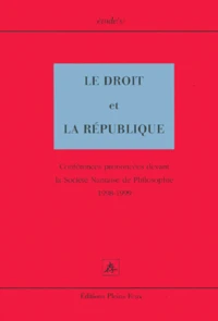 Le Droit Et La Republique. Conferences Prononcees Devant La Societe Nantaise De Philosophie 1998-1999