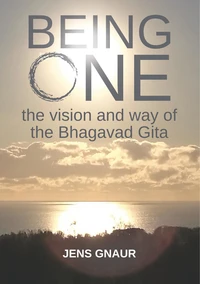 Being One: the vision and way of the Bhagavad Gita