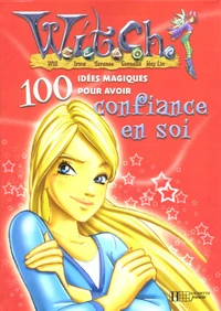 100 idées magiques pour avoir confiance en soi