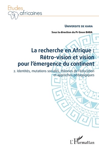 La recherche en Afrique : rétro-vision et vision pour l'émergence du continent. Tome 2, Identités, mutations sociales, théories de l'éducation et approches pédagogiques