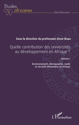 Quelle contribution des universités au développement en Afrique ?. Volume 1, Environnement, démographie, santé et sécurité alimentaire en Afrique