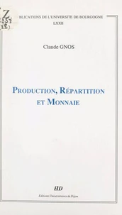 Production, répartition et monnaie