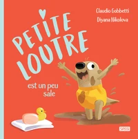 Petite Loutre est toute sale