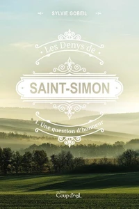Les Denys de Saint-Simon tome 1. Une question d'honneur
