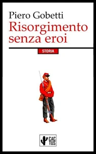 Risorgimento senza eroi