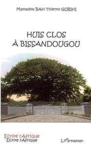 Gobihi thierno mamadou Bah - Huis clos à Bissandougou.
