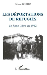 Les déportations de refugiés de zone libre en 1942