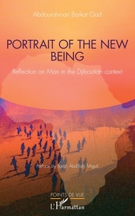 God abdourahman Barkat - Portrait of the new being - Reflection on Man in the Djiboutian context.
