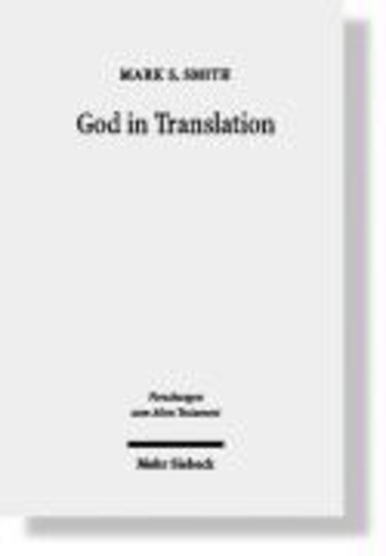 God in Translation - Deities in Cross-Cultural Discourse in the Biblical World.