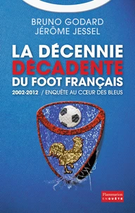 2002-2012 : la décennie décadente du foot français