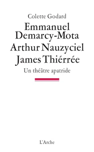 Emmanuel Demarcy-Mota, Arthur Nauzyciel, James Thiérrée