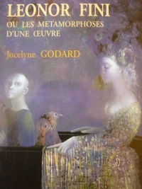 Leonor Fini ou Les métamorphoses d'une oeuvre