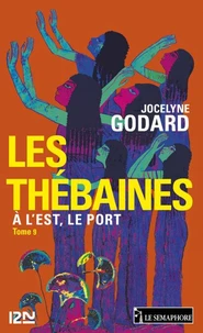 Les Thébaines - tome 9 A l'Est, le port