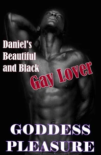 Daniel's Beautiful and Black Gay Lover