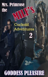 Mrs. Primrose the MILF's Cuckold Adventures: Part Two