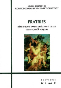  Godeau - Fratries - Frères et soeurs dans la littérature et les arts de l'Antiquité à nos jours.