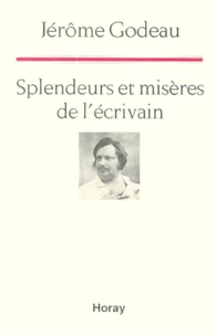 Splendeurs Et Miseres De L'Ecrivain. Une Lecture De La Comedie Humaine