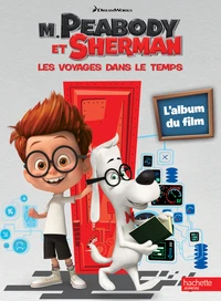 M. Peabody and Sherman, Les voyages dans le temps