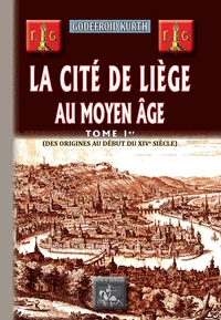 La Cité de Liège au Moyen Âge (Tome 1)
