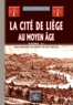 Godefroid Kurth - La cité de Liège au Moyen Age - Tome 1, Des origines au début du XIVe siècle.