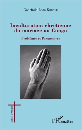 Inculturation chrétienne du mariage au Congo. Problèmes et perspectives