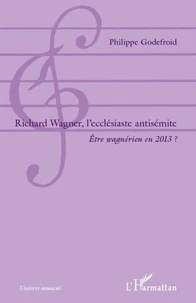 Richard Wagner, l'ecclésiaste antisémite