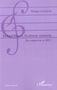 Richard Wagner, l'ecclésiaste antisémite
