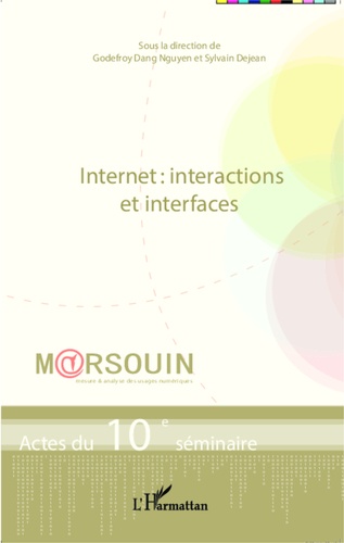 Internet : interactions et interfaces. Actes du 10e séminaire M@rsouin
