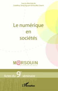 Godefroy Dang Nguyen et Priscilla Créach - Le numérique en sociétés - Actes du 9e séminaire M@rsouin.