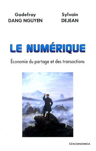 Godefroy Dang Nguyen et Sylvain Dejean - Le numérique - Economie du partage et des transactions.