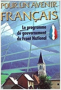  Godefroy de Bouillon - POUR UN AVENIR FRANCAIS : LE PROGRAMME DE GOUVERNEMENT DU FRONT NATIONAL.
