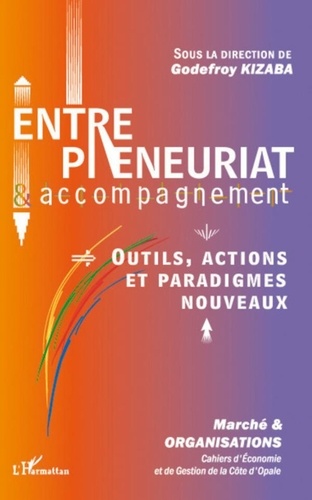 Godefroy Kizaba et Robert Paturel - Marché et Organisations N° 6/2008 : Entrepreneuriat et accompagnement - Outils, actions et paradigmes nouveaux.