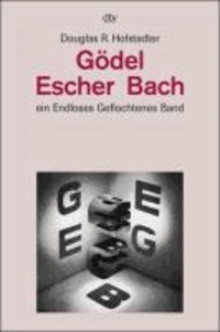 Gödel, Escher, Bach ein Endloses Geflochtenes Band - Ein Endloses Geflochtenes Band.